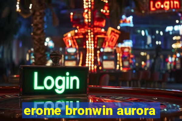 erome bronwin aurora